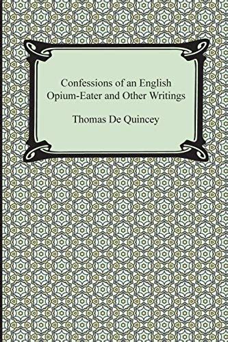 Full Download Confessions Of An English Opiumeater And Other Writings By Thomas De Quincey