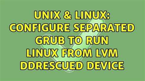 Configure separated GRUB to run Linux from LVM …