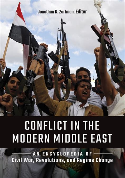 Download Conflict In The Modern Middle East An Encyclopedia Of Civil War Revolutions And Regime Change By Jonathan K Zartman