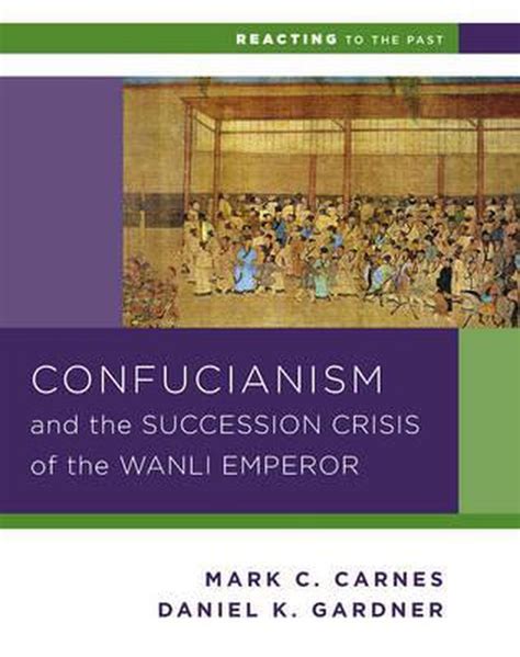 Read Confucianism And The Succession Crisis Of The Wanli Emperor By Mark C Carnes