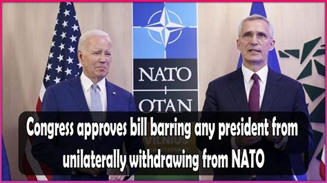 Congress approves bill barring any president from unilaterally withdrawing from NATO