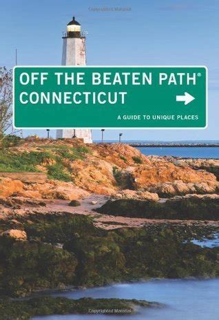 Download Connecticut Off The Beaten Path A Guide To Unique Places Off The Beaten Path Series By Cindi Pietrzyk
