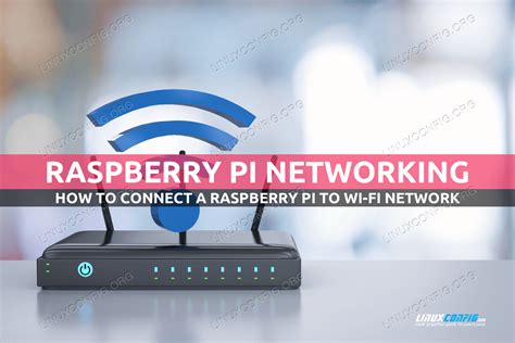 Connecting Your Raspberry Pi to Wi-Fi: A How-To LinuxConfig. 