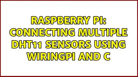 Connecting multiple DHT11 sensors using WiringPi and C