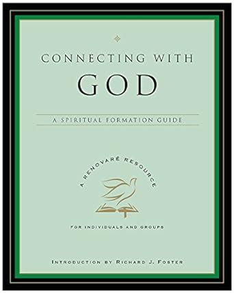 Read Online Connecting With God A Spiritual Formation Guide By Renovare