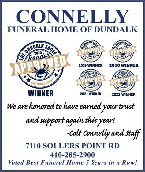 Connelly Funeral Home of Dundalk 7110 Sollers Point Rd. Dundalk, Maryland 21222 Get Directions on Google Maps. Funeral Service. Tuesday, March 22, 2016 10:00 AM - 11:00 AM. Connelly Funeral Home of Dundalk 7110 Sollers Point Rd. Dundalk, Maryland 21222 Get Directions on Google Maps. Print Obituary. Sign Guestbook. Name:. 
