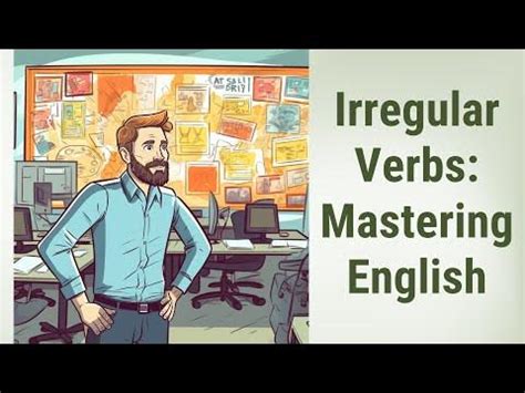 Conquer Irregular Verbs: Master the Key to Language Fluency!