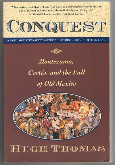 Read Conquest Cortes Montezuma And The Fall Of Old Mexico By Hugh Thomas
