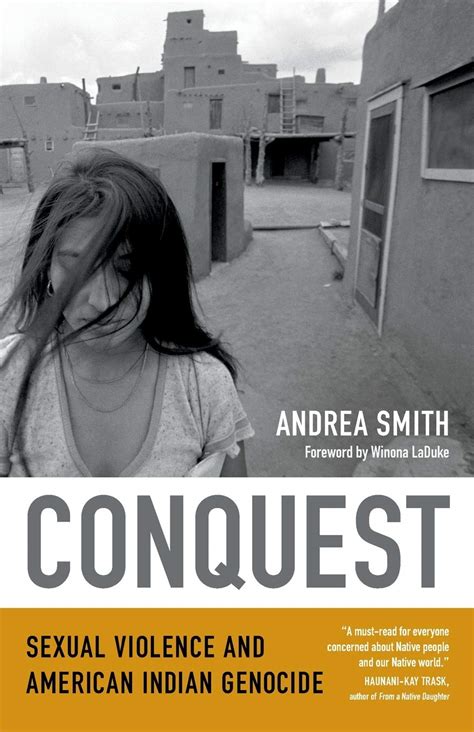 Read Online Conquest Sexual Violence And American Indian Genocide By Andrea Lee Smith