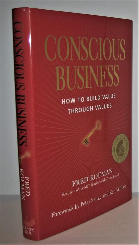 Read Online Conscious Business How To Build Value Through Values By Fred Kofman