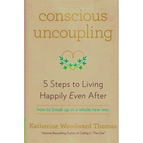 Download Conscious Uncoupling 5 Steps To Living Happily Even After By Katherine Woodward Thomas
