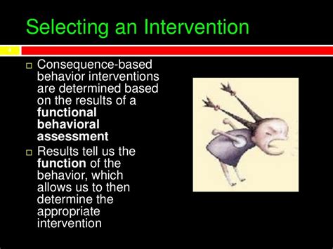 Interventions based on function tend to be more effective than non-function-based interventions. This article will identify four intervention strategies that can be used when an FBA suggests that problem behaviors serve an escape or avoidance function: extinction, antecedent manipulation, functional communication training, and positive .... 