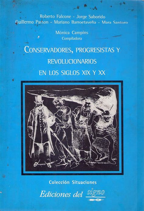 Conservadores, progresistas y revolucionarios en los siglos xix y xx. - Dieses ist der mittelpunkt der welt.