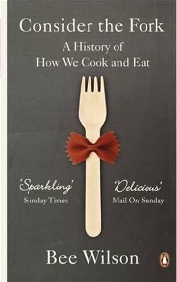 Read Online Consider The Fork A History Of How We Cook And Eat By Bee Wilson