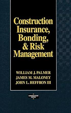 Read Online Construction Insurance Bonding  Risk Management By William  J Palmer