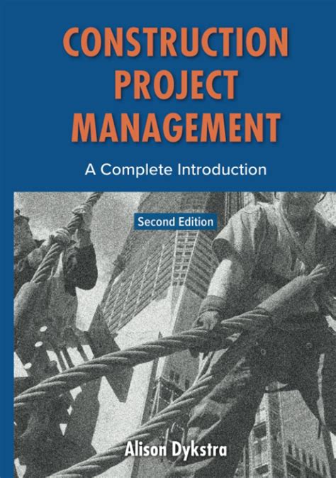 Read Online Construction Project Management A Complete Introduction 2Nd Edition By Alison Dykstra