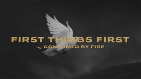 Consumed by fire first things first lyrics. Things To Know About Consumed by fire first things first lyrics. 