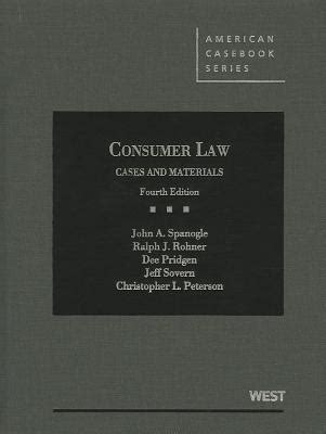 Read Online Consumer Law Cases And Materials 4Th By John A Spanogle Jr