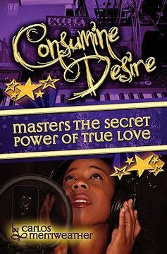 Read Consumine Desire Masters The Secret Power Of True Love The Solrac Music Story By Carlos A Merriweather