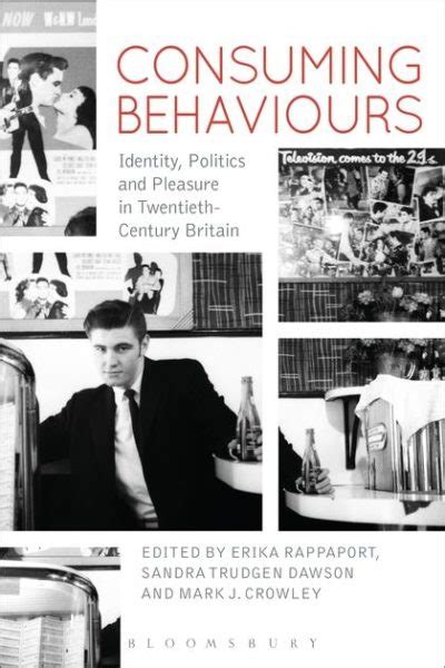 Consuming behaviours identity politics and pleasure in twentieth century britain. - Aux e lecteurs du de partement de rh^one et loire.