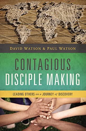 Read Contagious Disciple Making Leading Others On A Journey Of Discovery By David       Watson