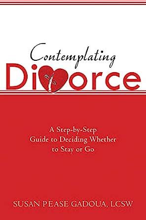 Contemplating divorce a step by step guide to deciding whether to stay or go. - Guide to critical reasoning jill leblanc.
