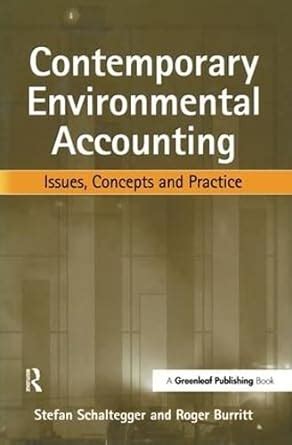 Contemporary Environmental Accounting Issues Concepts And Practice