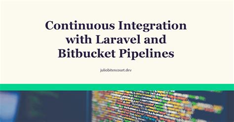 Continuous Integration with Laravel and Bitbucket Pipelines Julio