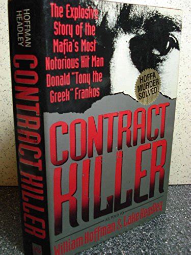 Read Online Contract Killer The Explosive Story Of The Mafias Most Notorious Hitman Donald Tony The Greek Frankos By William Hoffman