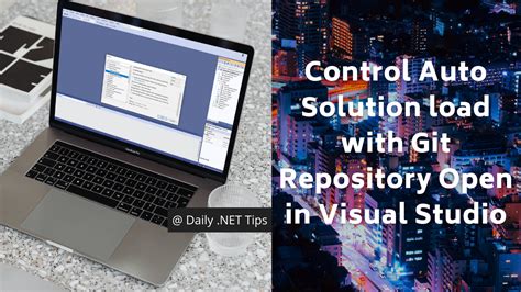 Control Auto Solution load with Git Repository Open in Visual Studio ...