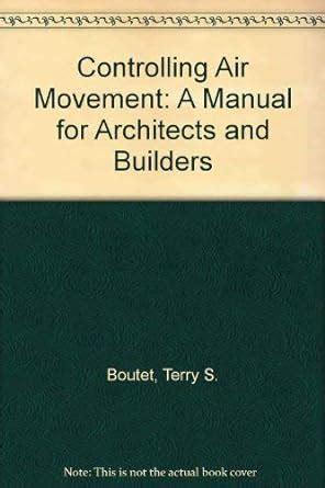 Controlling air movement a manual for architects and builders. - Masterbuilt 2007 2008 electric smoker manual.