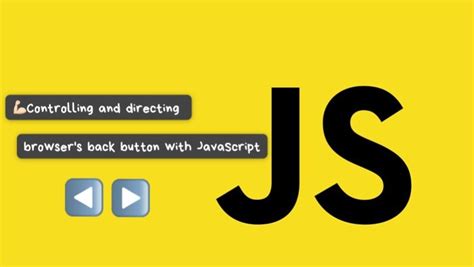 Controlling and directing browser’s back button with JavaScript