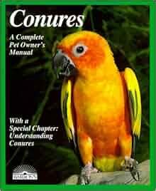 Conures everything about purchase housing care nutrition breeding and diseases complete pet owners manual. - Sex rar guide sex rar guide.