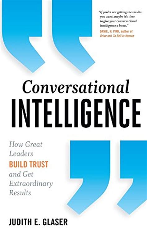 Full Download Conversational Intelligence How Great Leaders Build Trust And Get Extraordinary Results By Judith E Glaser