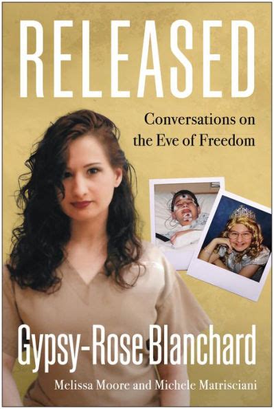 Conversations on the eve of freedom. About Released. Gypsy-Rose Blanchard discovered that her whole life was a lie. After eight-and-a-half years of incarceration, she can finally tell you the truth—with this exclusive collection of interview transcripts and journal entries, plus her own illustrations and photos. 