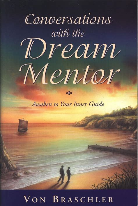 Conversations with the dream mentor awaken to your inner guide. - Die welt geht rascher als die kirche.