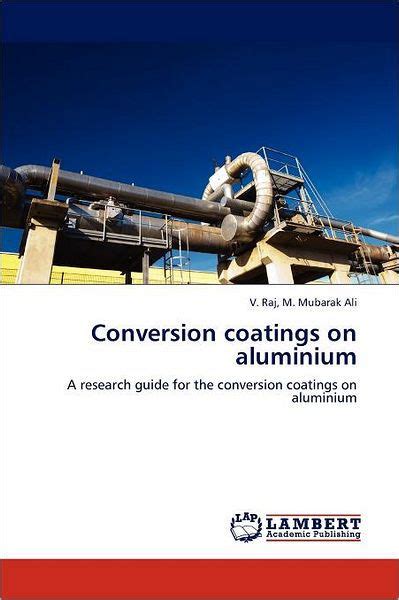 Conversion coatings on aluminium a research guide for the conversion. - Conversion coatings on aluminium a research guide for the conversion.