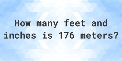 Convert 176 Meters to Feet - CalculateMe.com