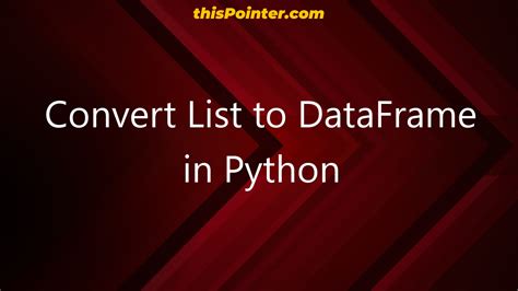 Convert List to DataFrame in Python – thisPointer