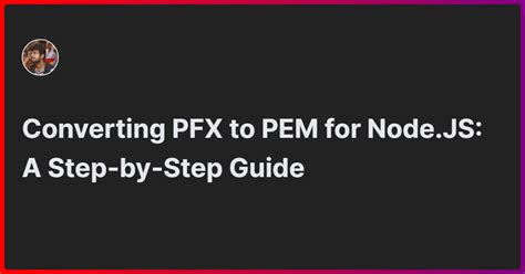 Convert Pfx To Pem A StepByStep Guide