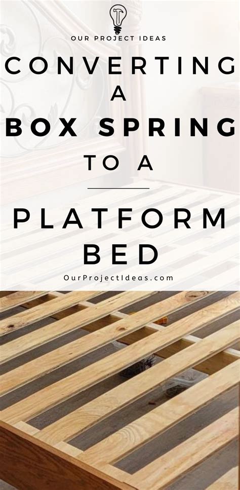 Converting A Box Spring into a Platform Bed Our Project Ideas