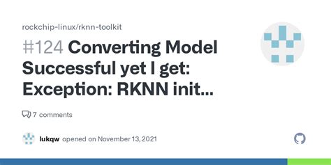 Converting Model Successful yet I get: Exception: RKNN init failed ...