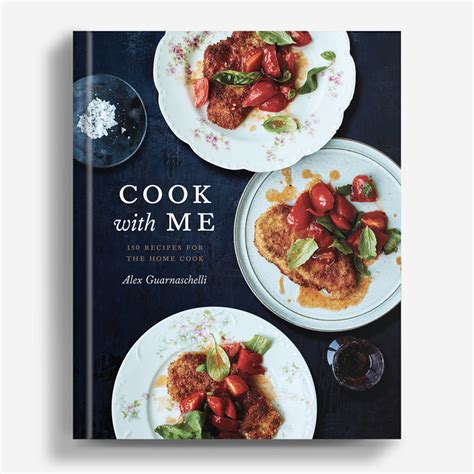 Read Online Cook With Me 150 Recipes For The Home Cook A Cookbook By Alex Guarnaschelli