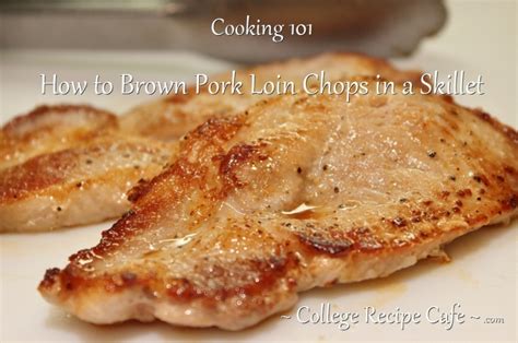 Cooking 101: How to Brown Pork Loin Chops in a Skillet