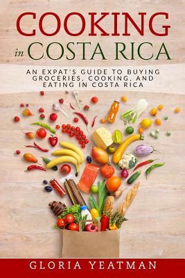 Cooking In Costa Rica An Expat S Guide To Buying