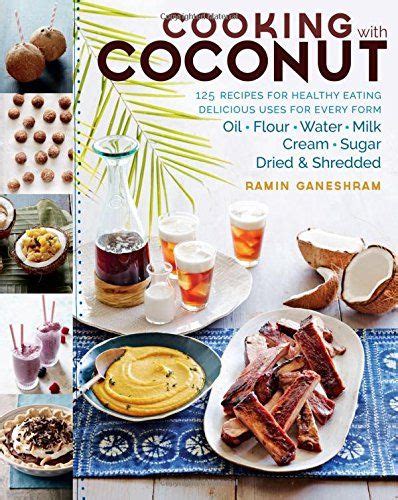 Cooking with Coconut 125 Recipes for Healthy Eating