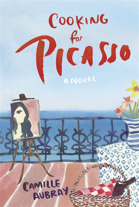 Read Online Cooking For Picasso By Camille Aubray