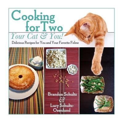 Full Download Cooking For Twoyour Cat  You Delicious Recipes For You And Your Favorite Feline By Brandon Schultz