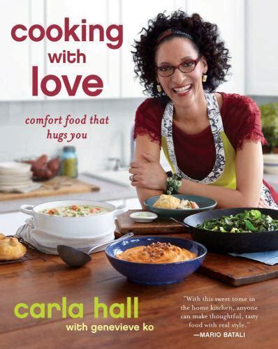 Download Cooking With Love Comfort Food That Hugs You By Carla Hall