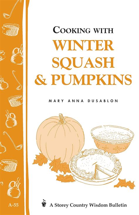 Read Cooking With Winter Squash  Pumpkins Storeys Country Wisdom Bulletin A55 By Mary Anna Dusablon
